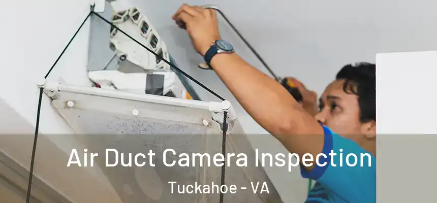  Air Duct Camera Inspection Tuckahoe - VA