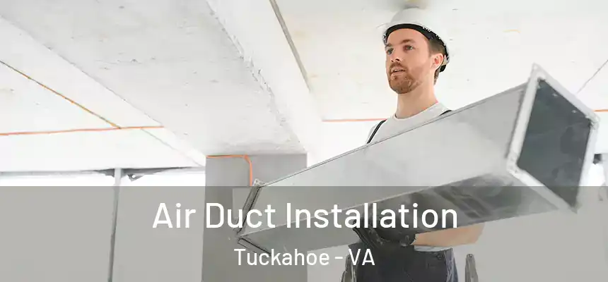  Air Duct Installation Tuckahoe - VA