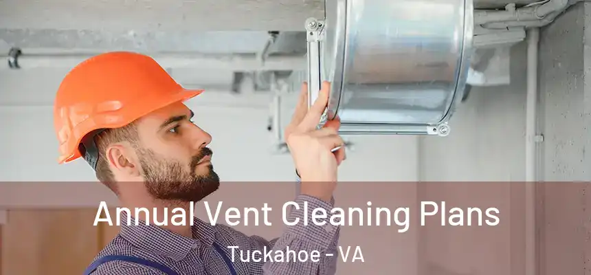  Annual Vent Cleaning Plans Tuckahoe - VA