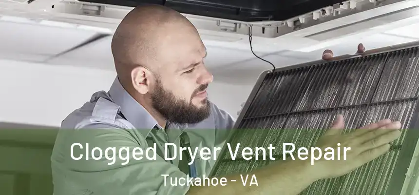 Clogged Dryer Vent Repair Tuckahoe - VA