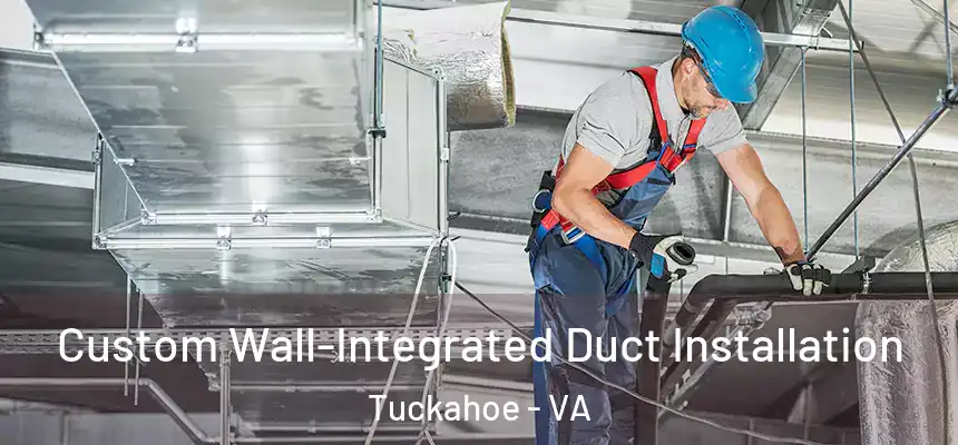  Custom Wall-Integrated Duct Installation Tuckahoe - VA