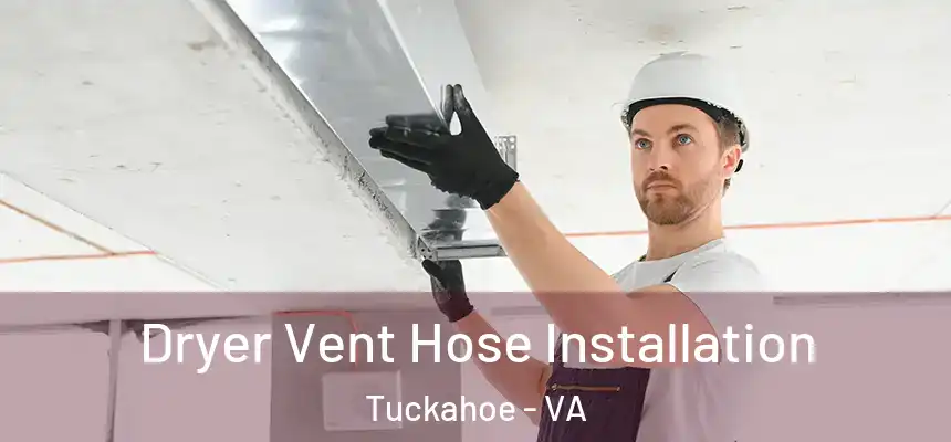  Dryer Vent Hose Installation Tuckahoe - VA