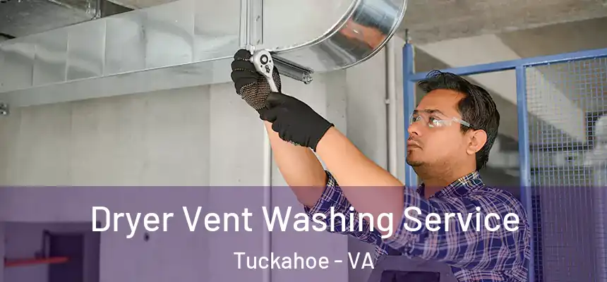  Dryer Vent Washing Service Tuckahoe - VA