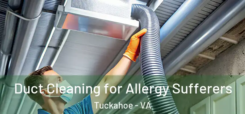  Duct Cleaning for Allergy Sufferers Tuckahoe - VA