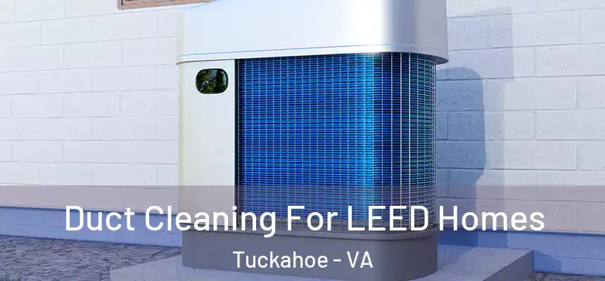  Duct Cleaning For LEED Homes Tuckahoe - VA