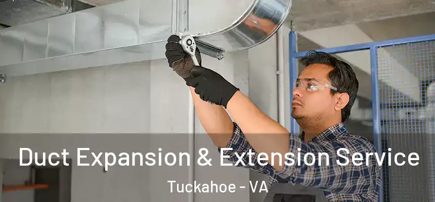  Duct Expansion & Extension Service Tuckahoe - VA
