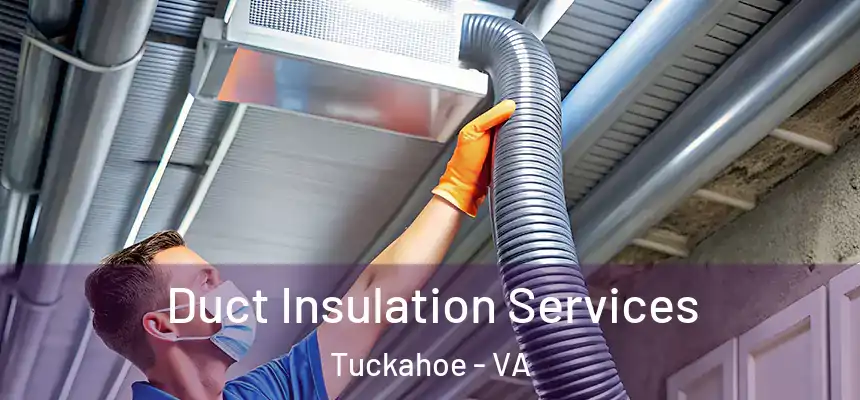  Duct Insulation Services Tuckahoe - VA