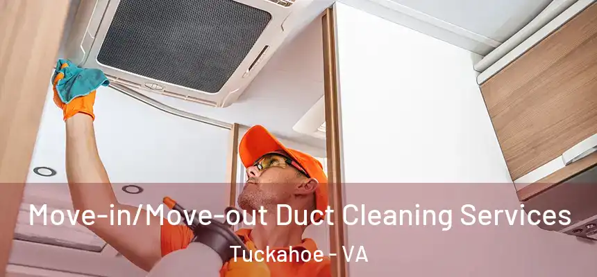  Move-in/Move-out Duct Cleaning Services Tuckahoe - VA