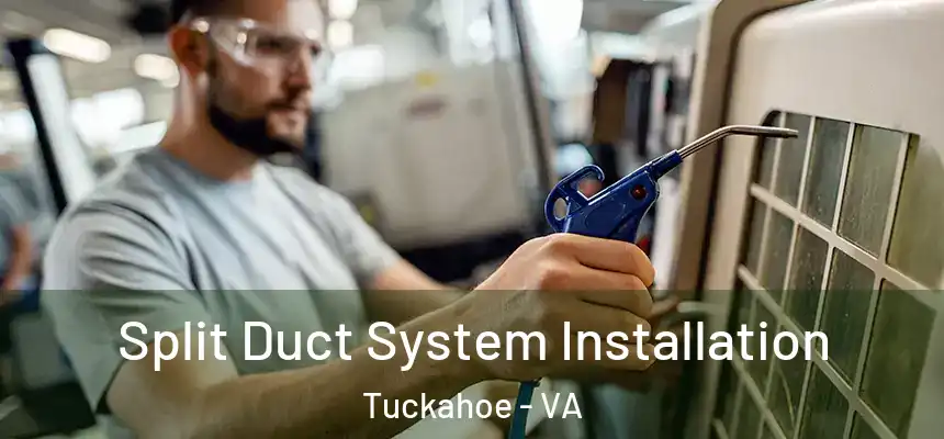  Split Duct System Installation Tuckahoe - VA