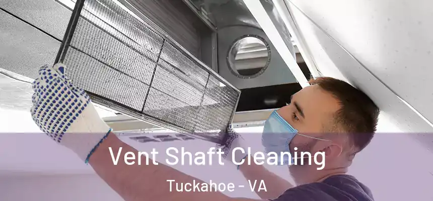  Vent Shaft Cleaning Tuckahoe - VA