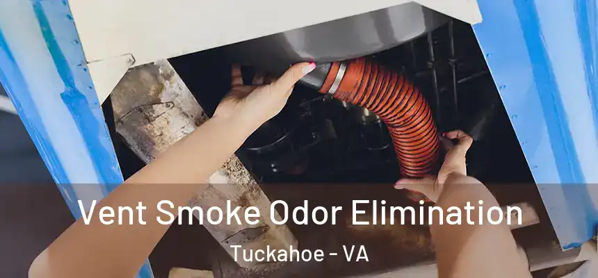  Vent Smoke Odor Elimination Tuckahoe - VA