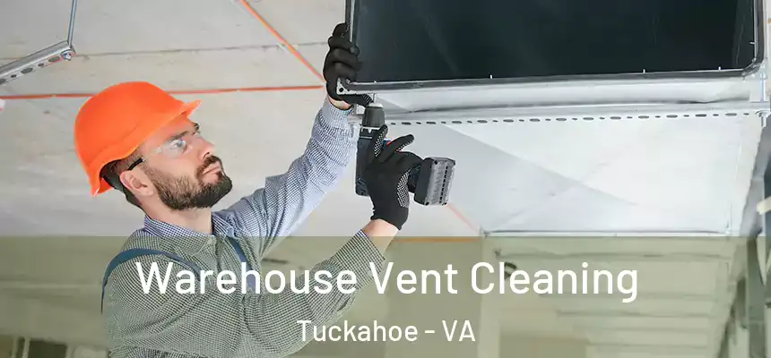  Warehouse Vent Cleaning Tuckahoe - VA