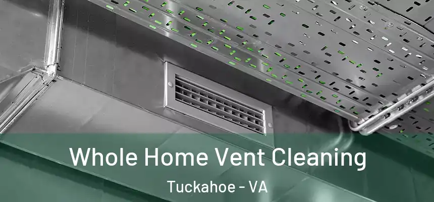Whole Home Vent Cleaning Tuckahoe - VA
